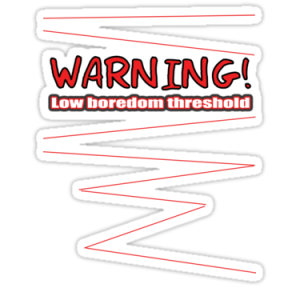 H60 low boredom threshold